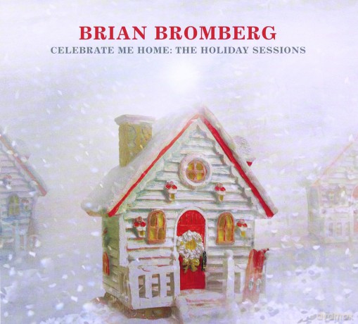 Brian Bromberg: Celebrate Me Home: The Holiday Sessions [CD]
