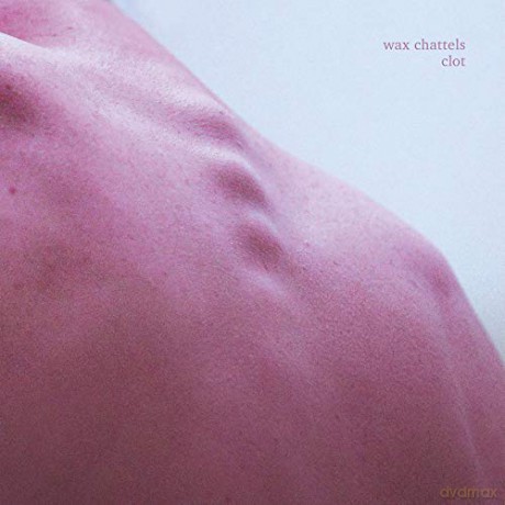 Wax Chattels: Clot (Coloured) [Winyl]