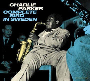 Charlie Parker: Complete Bird In Sweden. Centennial Celebration Collection 1920-2020 [CD]