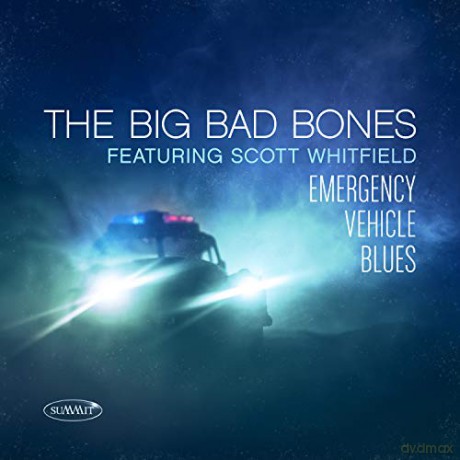 Big Bad Bones: Emergency Vehicle Blues (Feat. Scott Whitfield) [CD]