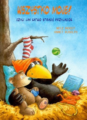 Mały Kruk Wszystko Moje, Czyli Jak Łatwo Stracić Przyjaciół - Nele Moost, Annet Rudolph [KSIĄŻKA]