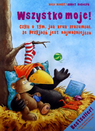 Mały Kruk Wszystko Moje, Czyli Jak Łatwo Stracić Przyjaciół - Nele Moost, Annet Rudolph [KSIĄŻKA]