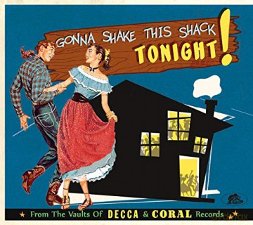 Gonna Shake This Shack From The Vaults Of Decca And Coral Records Vol.1 [CD]