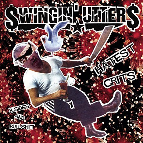 Swingin Utters: Hatest Grits: B-Sides And Bull [CD]