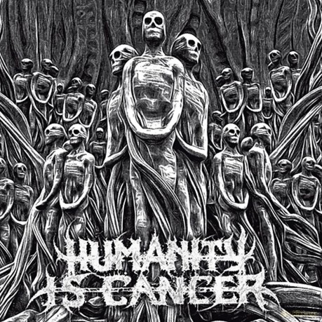Humanity Is Cancer: Humanity Is Cancer [CD]