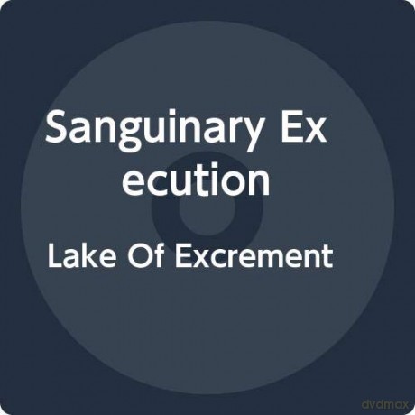 Sanguinary Execution: Lake Of Excrement [CD]