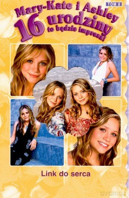 Mary Kate i Ashley 16 Urodziny Link Do Serca [KSIĄŻKA]