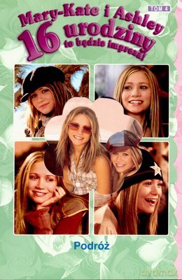 Mary Kate i Ashley 16 Urodziny Podróż - Mary-Kate Olsen, Ashley Olsen [KSIĄŻKA]