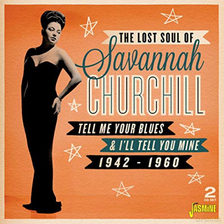 Savannah Churchill: Tell Me Your Blues And Ill Tell You Mine 1942-1960 [2CD]