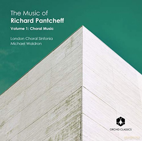 London Choral Sinfonia: The Music Of Richard Pantcheff: Volume 1 [CD]