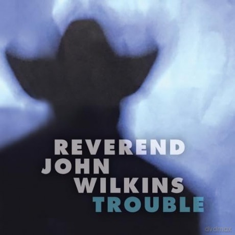Reverend John Wilkins: Trouble [CD]