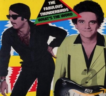 Fabulous Thunderbirds: WhatS The Word [CD]