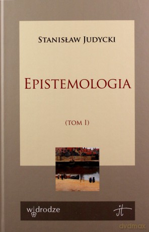 Epistemologia (Tom 1) - Stanisław Judycki [KSIĄŻKA]