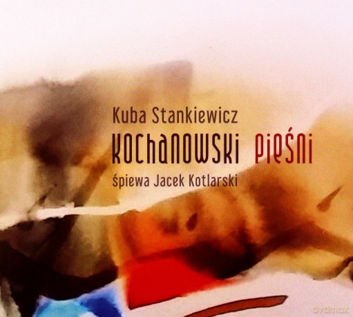 Kuba Stankiewicz: Kochanowski pieśni [CD]