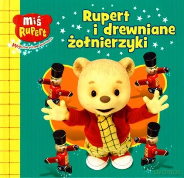 Miś Rupert Rupert i Drewniane Żołnierzyki (twarda) [KSIĄŻKA]