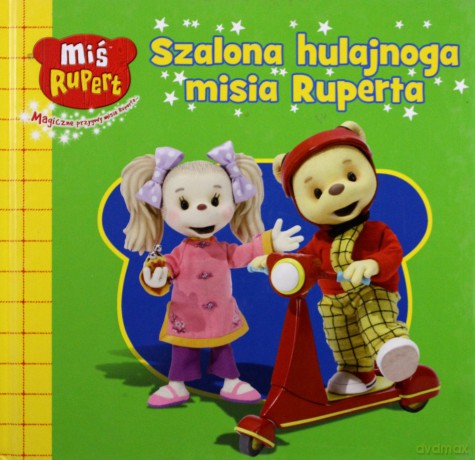 Miś Rupert Szalona Hulajnoga Misia Ruperta (twarda) [KSIĄŻKA]