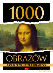 1000 obrazów. Podróż przez historię malarstwa [KSIĄŻKA]