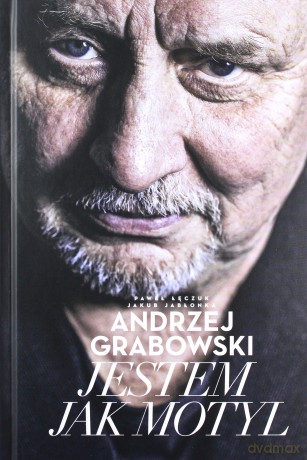 Andrzej Grabowski. Jestem jak motyl - Andrzej Grabowski, Jakub Jabłonka [KSIĄŻKA]