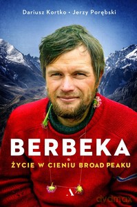 Berbeka. Życie w cieniu Broad Peaku - Dariusz Kortko, Jerzy Porębski [KSIĄŻKA]