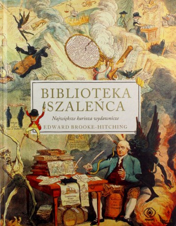 Biblioteka szaleńca. Największe kurioza wydawnicze - Edward Brooke-Hitching [KSIĄŻKA]