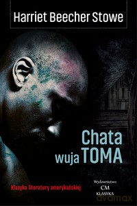 Chata wuja Toma - Stowe Harriet Beecher [KSIĄŻKA]
