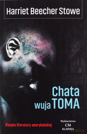 Chata wuja Toma - Stowe Harriet Beecher [KSIĄŻKA]