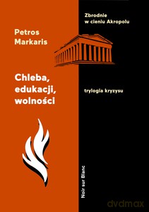 Chleba, edukacji, wolności - Petros Markaris [KSIĄŻKA]
