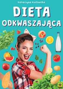 Dieta odkwaszająca - Kozłowska Katarzyna [KSIĄŻKA]