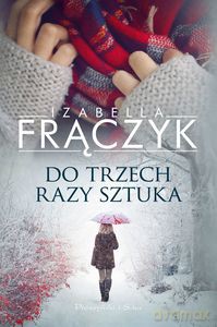 Do trzech razy sztuka - Izabella Frączyk [KSIĄŻKA]