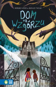 Dom na wzgórzu - Kelly Ngai, Mikki Lish [KSIĄŻKA]