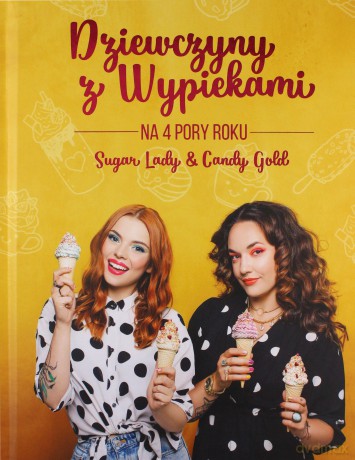 Dziewczyny z wypiekami na 4 pory roku - Małgorzata Nagat, Agata Stankiewicz [KSIĄŻKA]