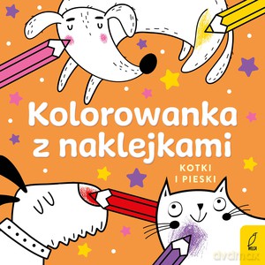 Kolorowanka z naklejkami. Kotki i pieski [KSIĄŻKA]