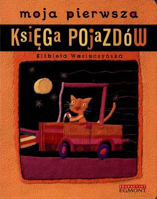 Moja Pierwsza Księga Pojazdów (twarda) - Elżbieta Wasiuczyńska [KSIĄŻKA]
