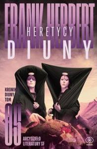 Kroniki Diuny (Tom 5) Heretycy Diuny - Frank Herbert [KSIĄŻKA]