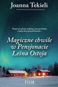 Magiczne chwile w Pensjonacie Leśna Ostoja - Joanna Tekieli [KSIĄŻKA]