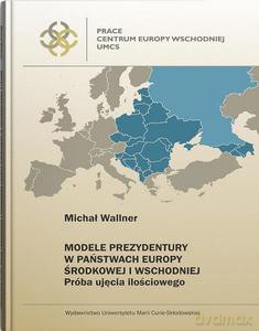 Modele prezydentury w państwach Europy Środkowej - Michał Wallner [KSIĄŻKA]