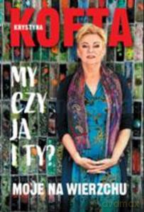 My czy ja i Ty czyli moje na wierzchu. - Krystyna Kofta [KSIĄŻKA]