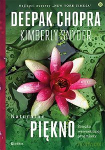 Naturalne piękno Ścieżka wewnętrznej przemiany - Deepak Chopra, Kimberly Snyder [KSIĄŻKA]