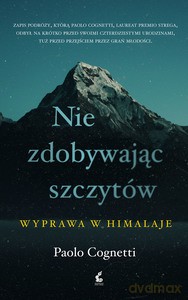 Nie zdobywając szczytów. Wyprawa w Himalaje - Paolo Cognetti [KSIĄŻKA]