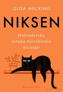 Niksen. Holenderska sztuka nierobienia niczego - Olga Mecking [KSIĄŻKA]
