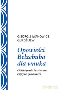 Opowieści Belzebuba dla wnuka. - Iwanowicz Gurdżijew Georgij [KSIĄŻKA]