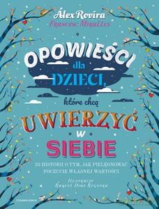 Opowieści dla dzieci, które chcą uwierzyć w siebie - Alex Rovira, Francesc Miralles [KSIĄŻKA]