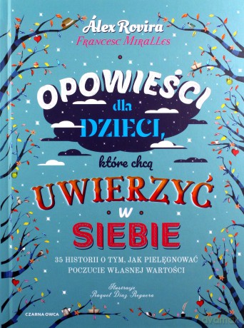 Opowieści dla dzieci, które chcą uwierzyć w siebie - Alex Rovira, Francesc Miralles [KSIĄŻKA]