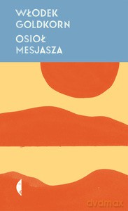 Osioł Mesjasza - Włodek Goldkorn, Joanna Malawska [KSIĄŻKA]