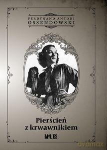 Pierścień z krwawnikiem - Antoni Ferdynand Ossendowski [KSIĄŻKA]