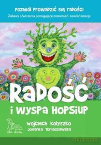 Radość i wyspa Hop-Siup - Wojciech Kołyszko, Jovanka Tomaszewska [KSIĄŻKA]