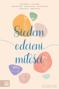 Siedem odcieni miłości - Liliana Fabisińska, Barbara Kosmowska [KSIĄŻKA]