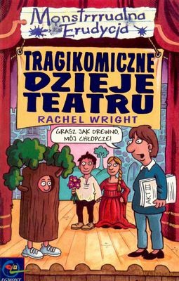 Monstrrrualna Erudycja Tragikomiczne Dzieje Teatru - Rachel Wright [KSIĄŻKA]