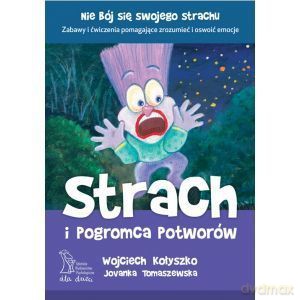 Strach i pogromca potworów - Wojciech Kołyszko, Jovanka Tomaszewska [KSIĄŻKA]