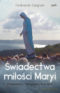 Świadectwa miłości Maryi - Ferdinando Carignani [KSIĄŻKA]